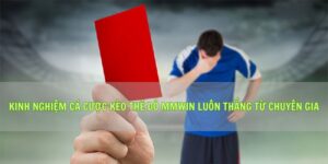 Kinh Nghiệm Cá Cược Kèo Thẻ Đỏ Mmwin Luôn Thắng Từ Chuyên Gia